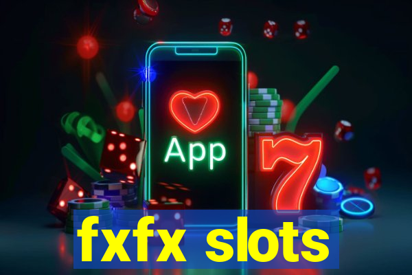 fxfx slots
